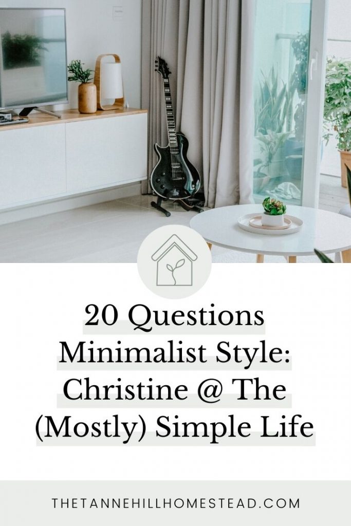 Let's play the first round of 20 Questions Minimalist Style with Christine @ The (Mostly) Simple Life! Her story is the epitome of living simple.