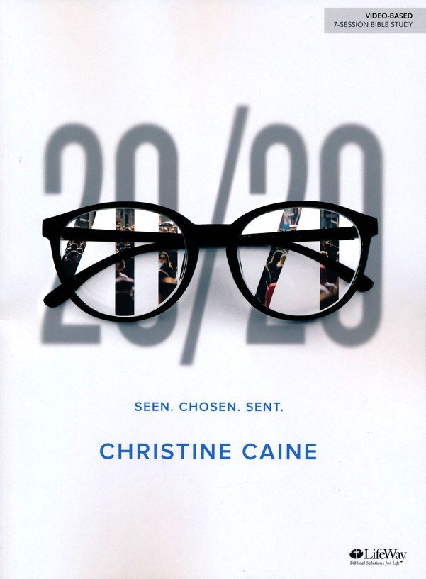 20/20. Seen. Chosen. Sent. by Christine Caine - Bible Study for Women